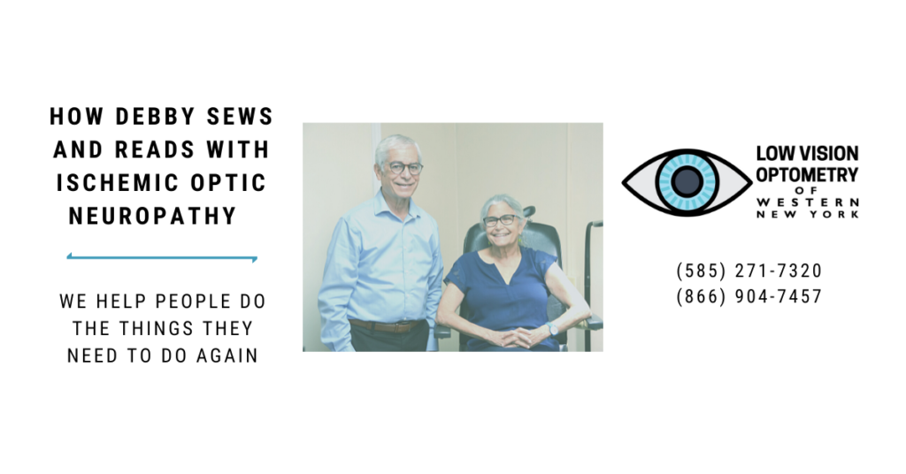 How Debby Sews and Reads With Ischemic Optic Neuropathy